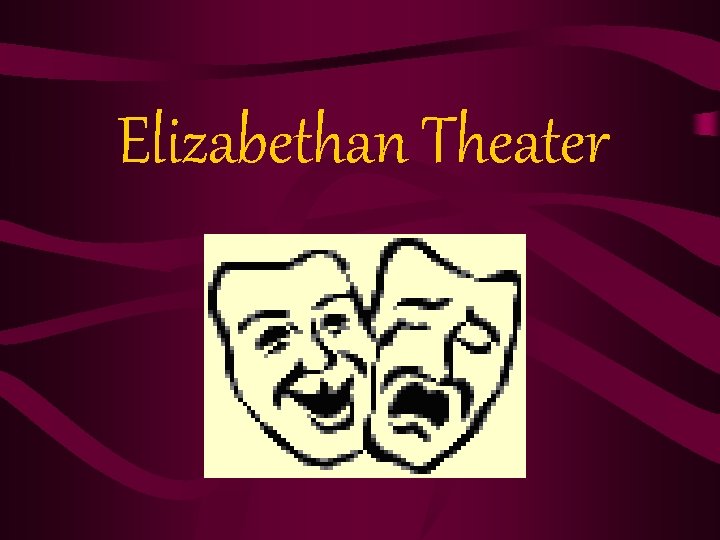 Elizabethan Theater Elizabethan Theater
