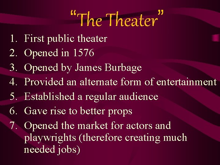1. 2. 3. 4. 5. 6. 7. “The Theater” First public theater Opened in 1. 2. 3. 4. 5. 6. 7. “The Theater” First public theater Opened in