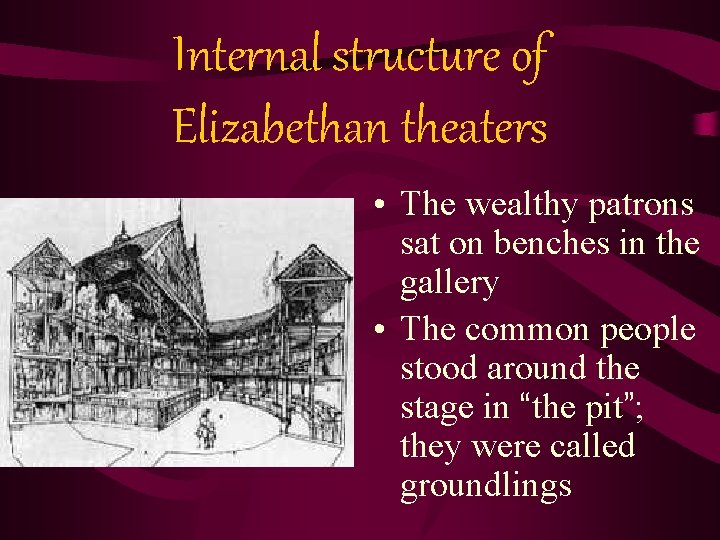 Internal structure of Elizabethan theaters • The wealthy patrons sat on benches in the Internal structure of Elizabethan theaters • The wealthy patrons sat on benches in the
