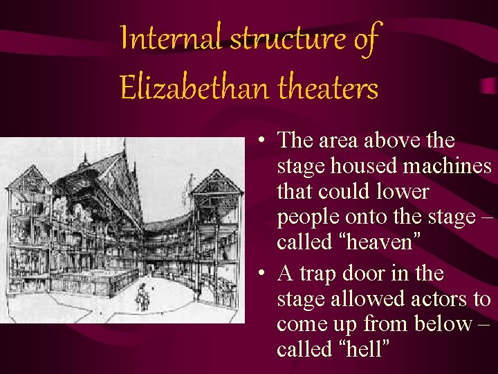 Internal structure of Elizabethan theaters • The area above the stage housed machines that Internal structure of Elizabethan theaters • The area above the stage housed machines that