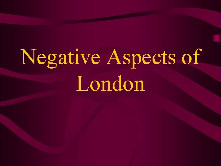 Negative Aspects of London Negative Aspects of London