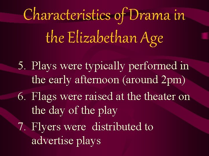 Characteristics of Drama in the Elizabethan Age 5. Plays were typically performed in the Characteristics of Drama in the Elizabethan Age 5. Plays were typically performed in the