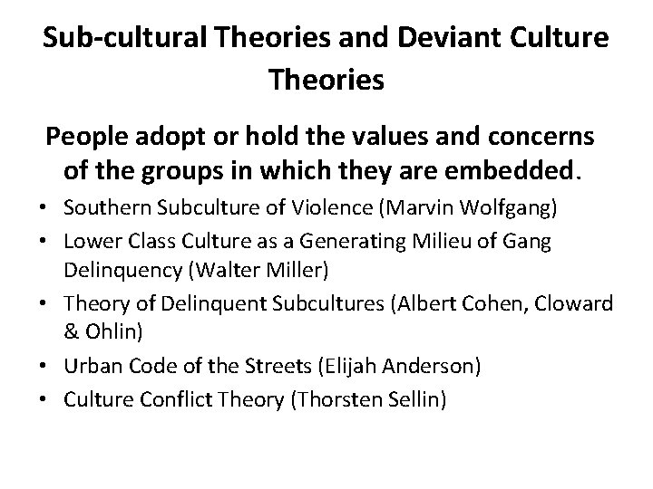 Sub-cultural Theories and Deviant Culture Theories People adopt or hold the values and concerns