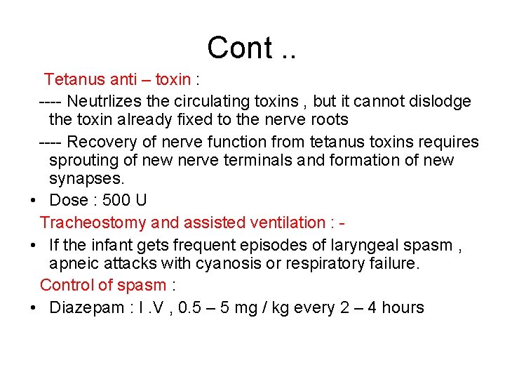 Cont. . Tetanus anti – toxin : ---- Neutrlizes the circulating toxins , but