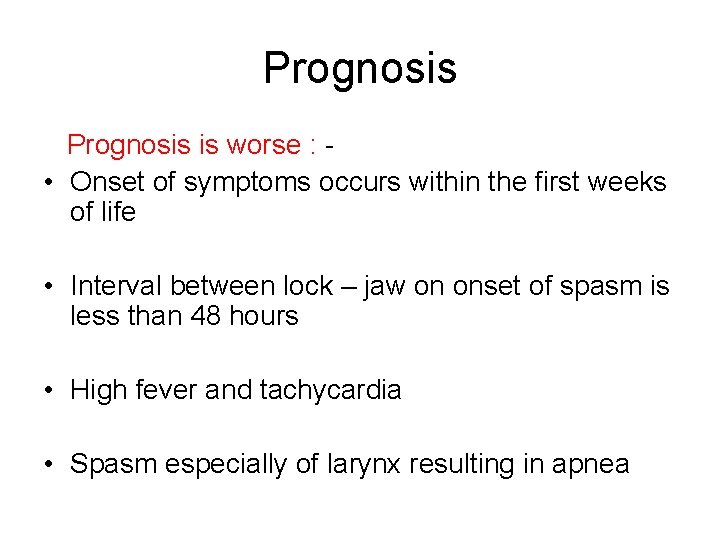 Prognosis is worse : • Onset of symptoms occurs within the first weeks of
