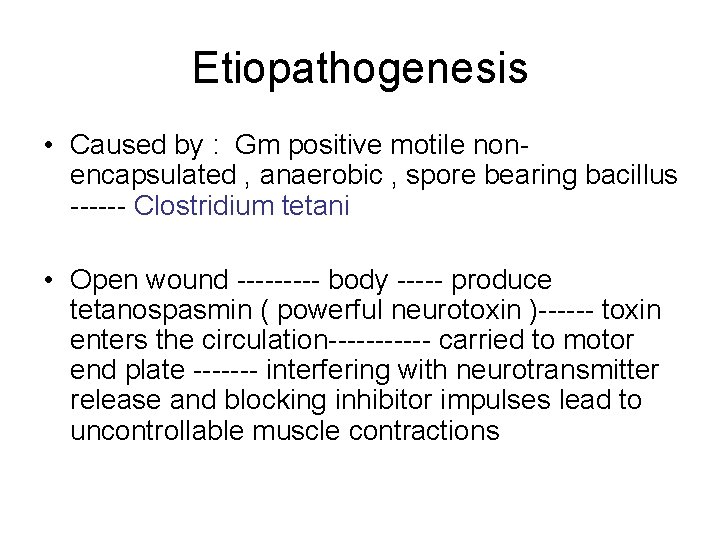 Etiopathogenesis • Caused by : Gm positive motile nonencapsulated , anaerobic , spore bearing