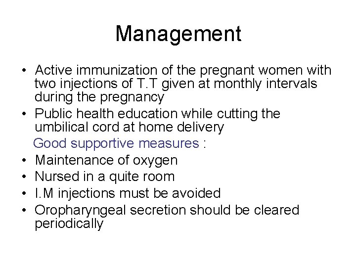 Management • Active immunization of the pregnant women with two injections of T. T
