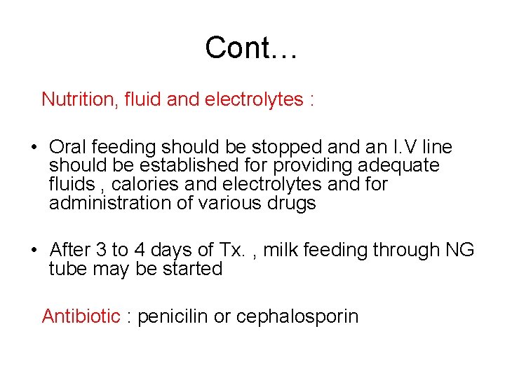 Cont… Nutrition, fluid and electrolytes : • Oral feeding should be stopped an I.