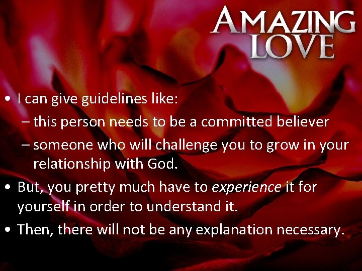  • I can give guidelines like: – this person needs to be a