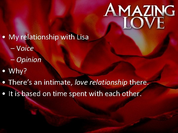  • My relationship with Lisa – Voice – Opinion • Why? • There’s