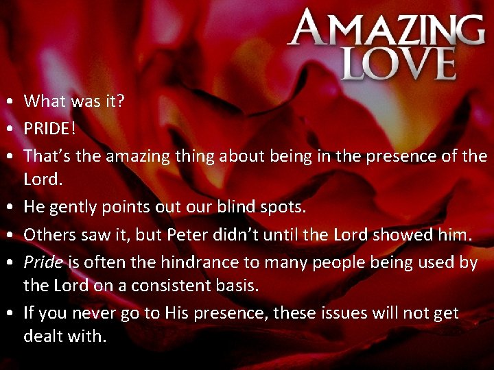  • What was it? • PRIDE! • That’s the amazing thing about being