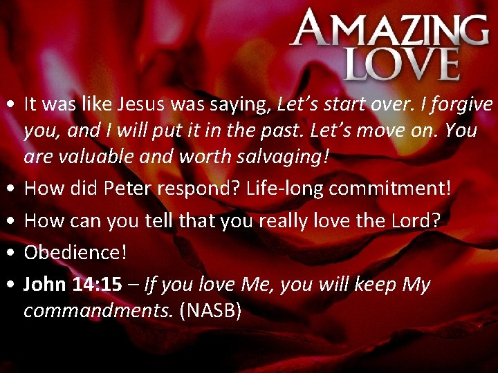  • It was like Jesus was saying, Let’s start over. I forgive you,