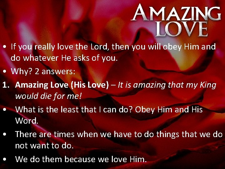  • If you really love the Lord, then you will obey Him and