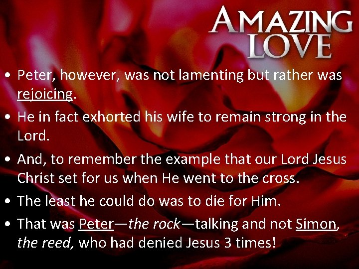  • Peter, however, was not lamenting but rather was rejoicing. • He in