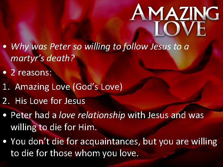  • Why was Peter so willing to follow Jesus to a martyr’s death?
