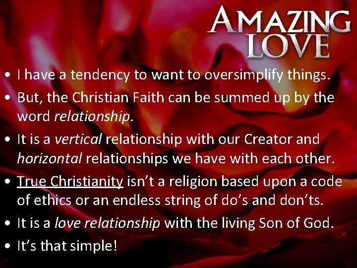  • I have a tendency to want to oversimplify things. • But, the