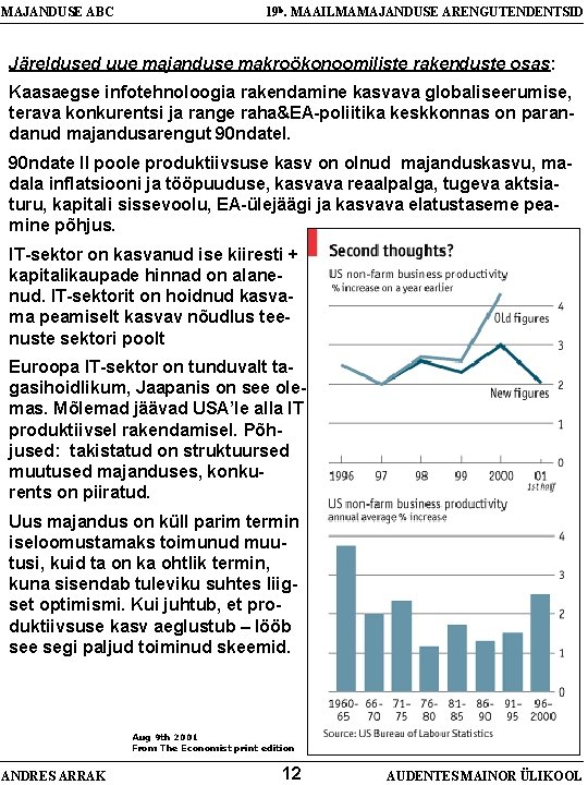 MAJANDUSE ABC 19 b. MAAILMAMAJANDUSE ARENGUTENDENTSID Järeldused uue majanduse makroökonoomiliste rakenduste osas: Kaasaegse infotehnoloogia