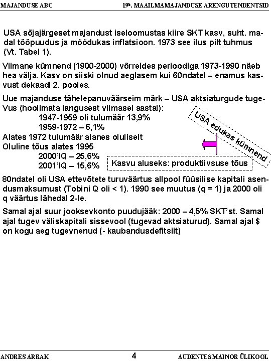 MAJANDUSE ABC 19 b. MAAILMAMAJANDUSE ARENGUTENDENTSID USA sõjajärgeset majandust iseloomustas kiire SKT kasv, suht.