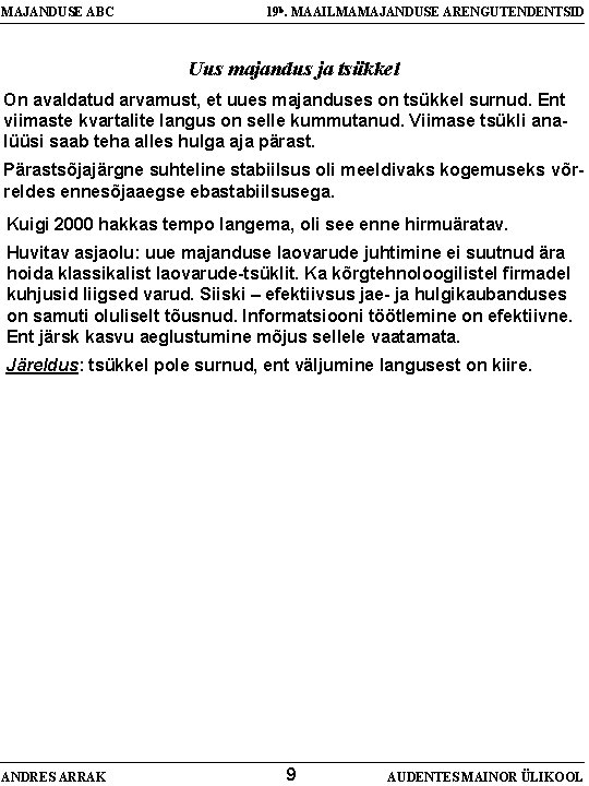 MAJANDUSE ABC 19 b. MAAILMAMAJANDUSE ARENGUTENDENTSID Uus majandus ja tsükkel On avaldatud arvamust, et