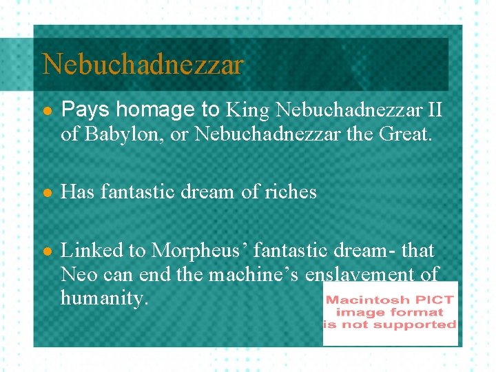 Nebuchadnezzar l Pays homage to King Nebuchadnezzar II of Babylon, or Nebuchadnezzar the Great.