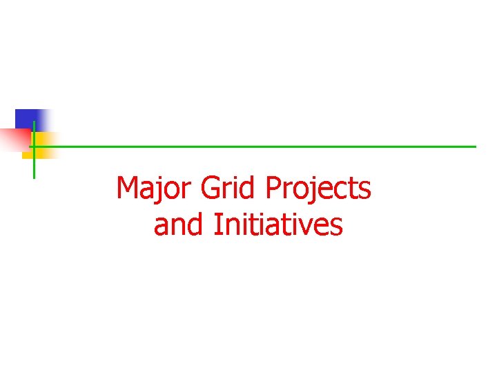 Major Grid Projects and Initiatives 