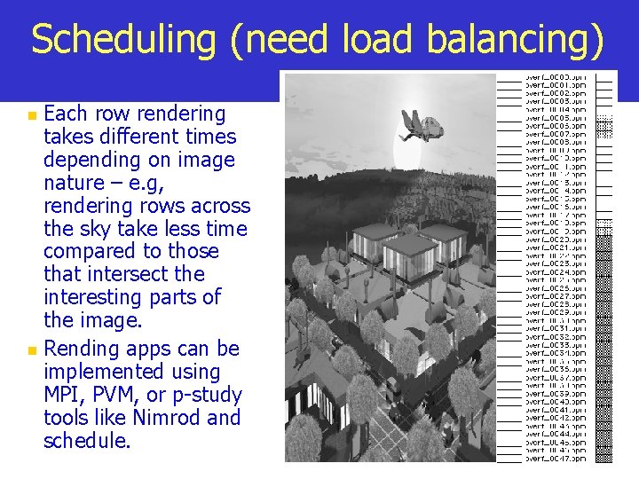 Scheduling (need load balancing) Each row rendering takes different times depending on image nature
