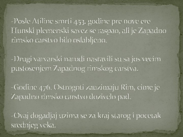 -Posle Atiline smrti 453. godine pre nove ere Hunski plemenski savez se raspao, ali -Posle Atiline smrti 453. godine pre nove ere Hunski plemenski savez se raspao, ali