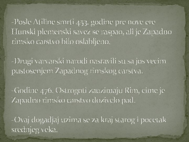 -Posle Atiline smrti 453. godine pre nove ere Hunski plemenski savez se raspao, ali