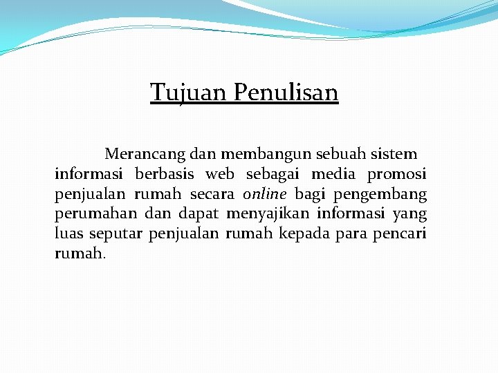 Tujuan Penulisan Merancang dan membangun sebuah sistem informasi berbasis web sebagai media promosi penjualan Tujuan Penulisan Merancang dan membangun sebuah sistem informasi berbasis web sebagai media promosi penjualan