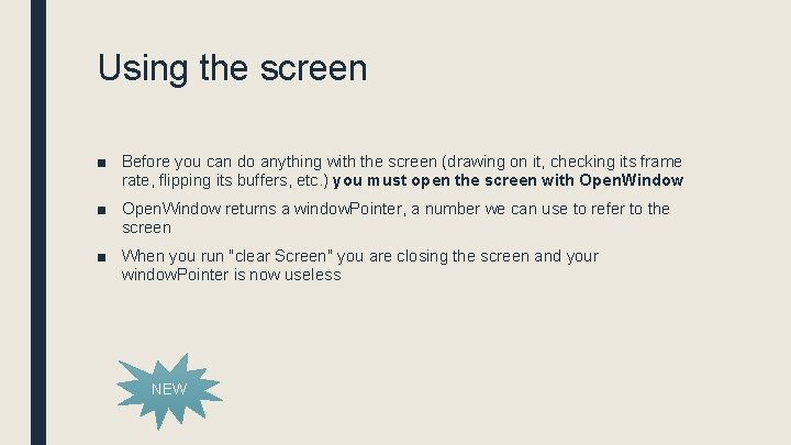 Using the screen ■ Before you can do anything with the screen (drawing on