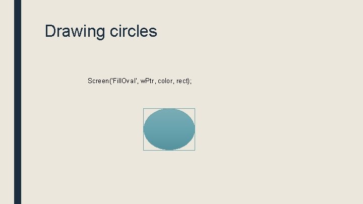 Drawing circles Screen('Fill. Oval', w. Ptr, color, rect); 