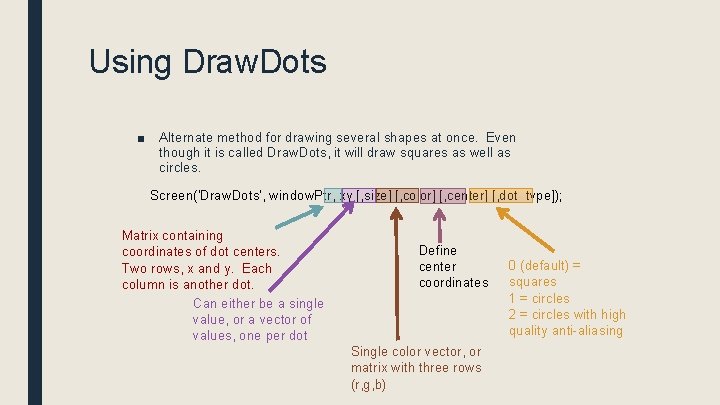 Using Draw. Dots ■ Alternate method for drawing several shapes at once. Even though