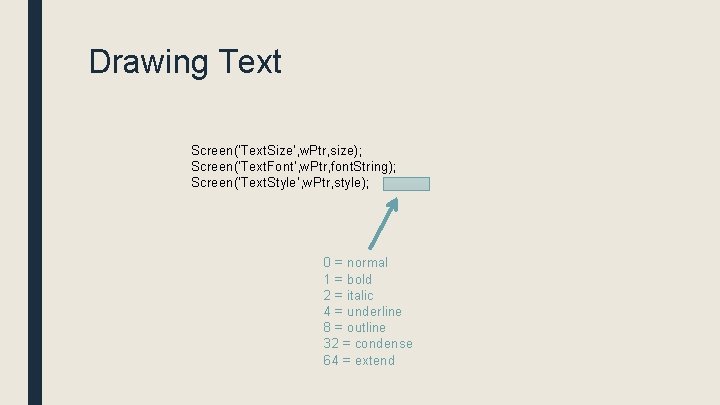 Drawing Text Screen('Text. Size', w. Ptr, size); Screen('Text. Font', w. Ptr, font. String); Screen('Text.