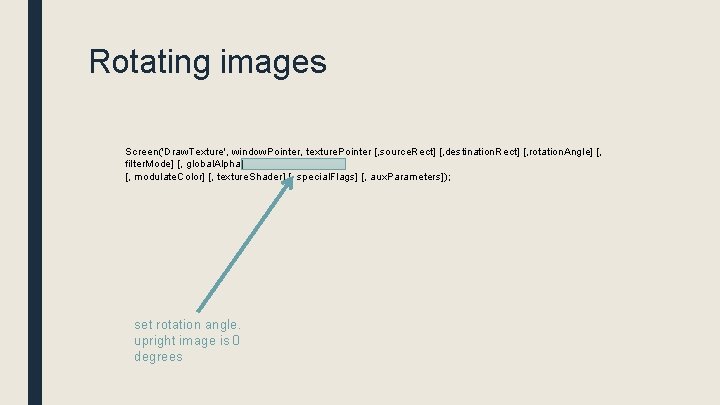 Rotating images Screen('Draw. Texture', window. Pointer, texture. Pointer [, source. Rect] [, destination. Rect]