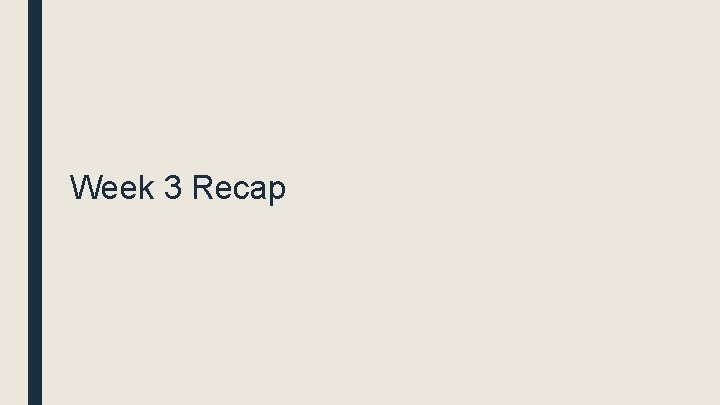 Week 3 Recap 