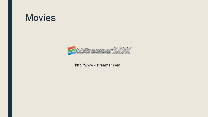 Movies http: //www. gstreamer. com 