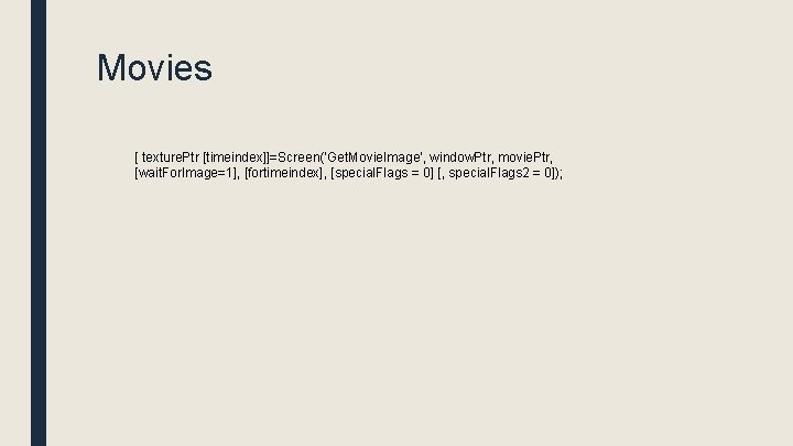 Movies [ texture. Ptr [timeindex]]=Screen('Get. Movie. Image', window. Ptr, movie. Ptr, [wait. For. Image=1],