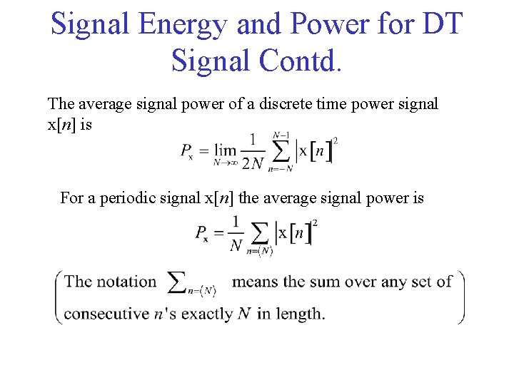 Signal Energy and Power for DT Signal Contd. The average signal power of a