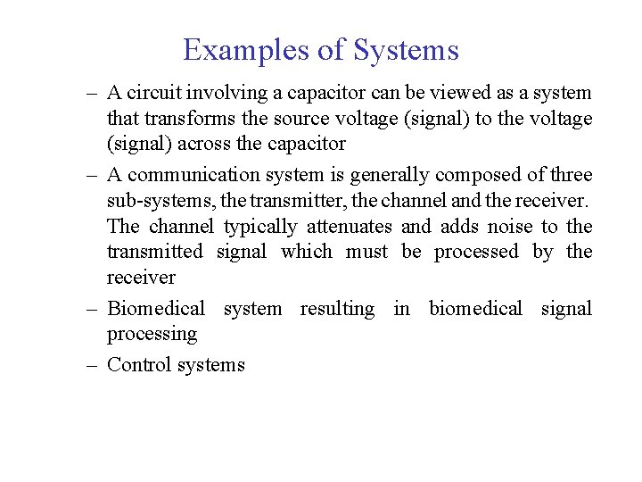 Examples of Systems – A circuit involving a capacitor can be viewed as a