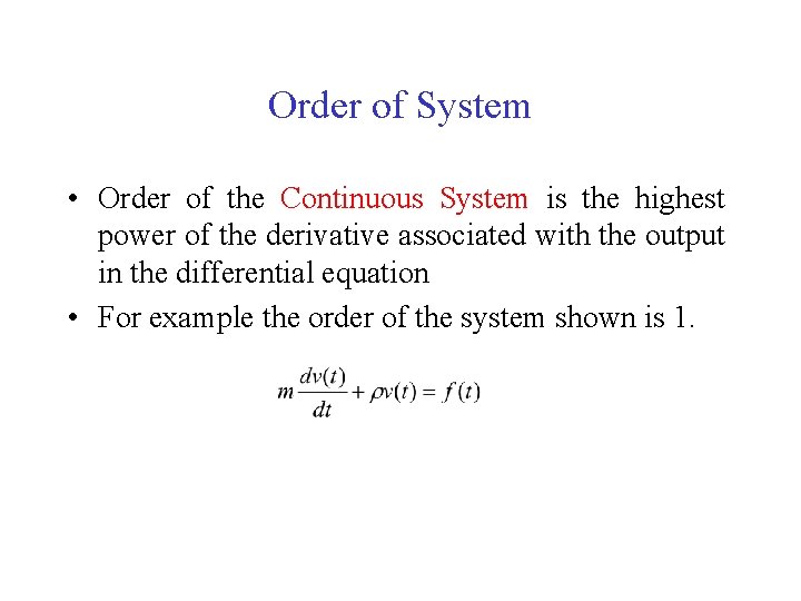 Order of System • Order of the Continuous System is the highest power of
