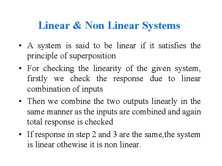 Linear & Non Linear Systems • A system is said to be linear if