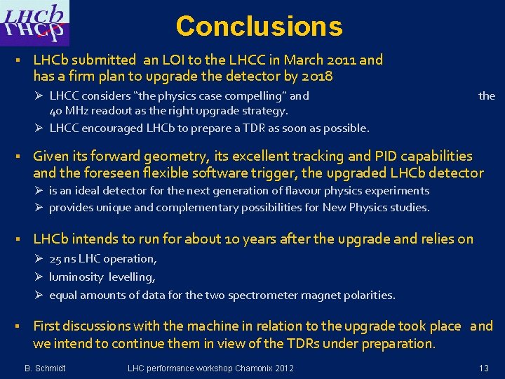 Conclusions § LHCb submitted an LOI to the LHCC in March 2011 and has