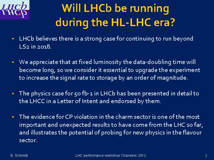 Will LHCb be running during the HL-LHC era? § LHCb believes there is a