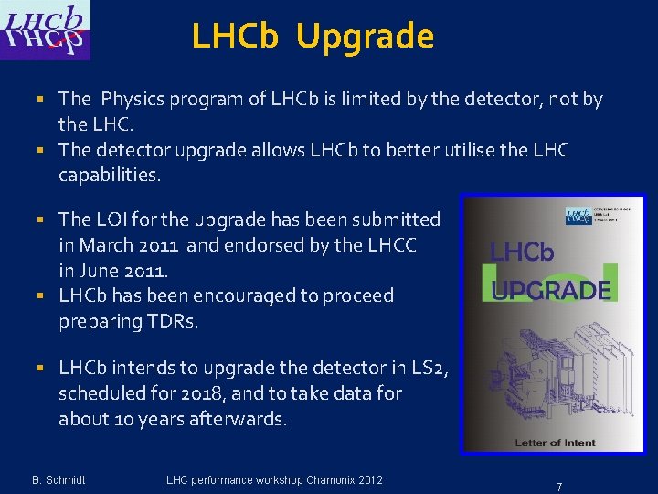 LHCb Upgrade The Physics program of LHCb is limited by the detector, not by