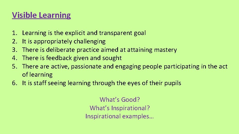 Visible Learning 1. 2. 3. 4. 5. Learning is the explicit and transparent goal