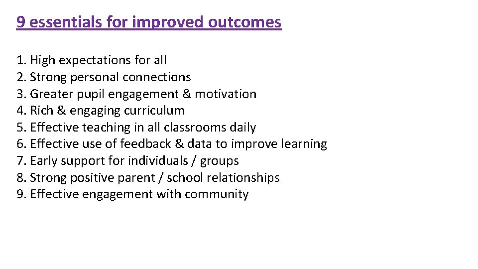 9 essentials for improved outcomes 1. High expectations for all 2. Strong personal connections
