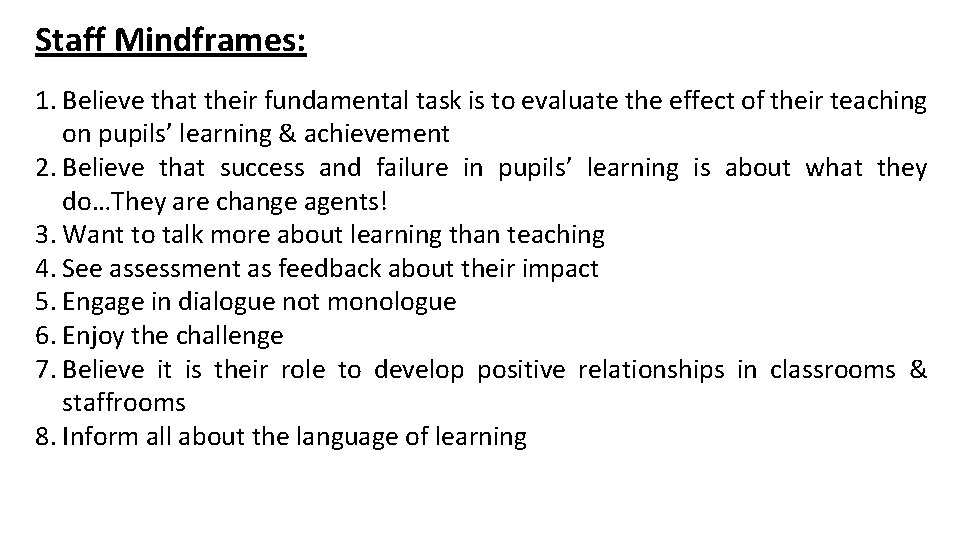 Staff Mindframes: 1. Believe that their fundamental task is to evaluate the effect of