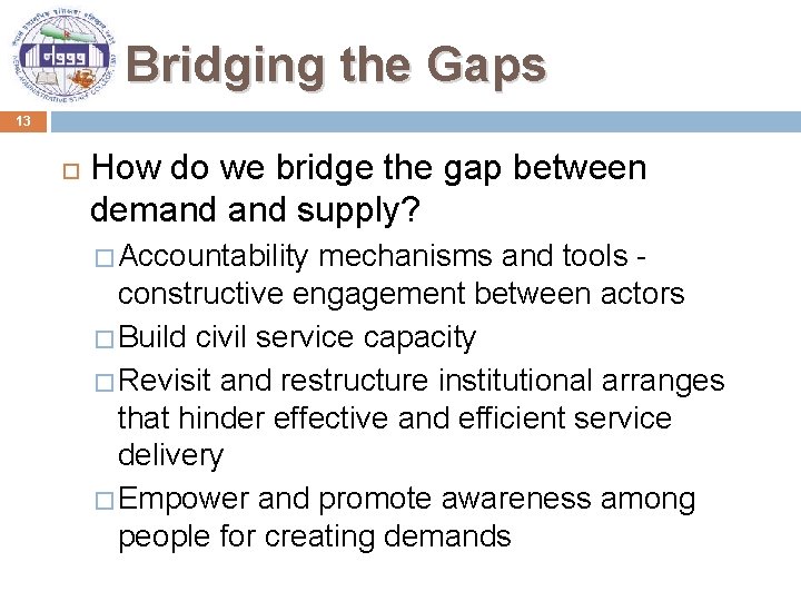 Bridging the Gaps 13 How do we bridge the gap between demand supply? �