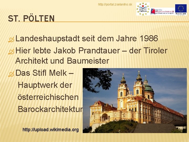 http: //portal. zselaniho. sk ST. PÖLTEN Landeshaupstadt seit dem Jahre 1986 Hier lebte Jakob