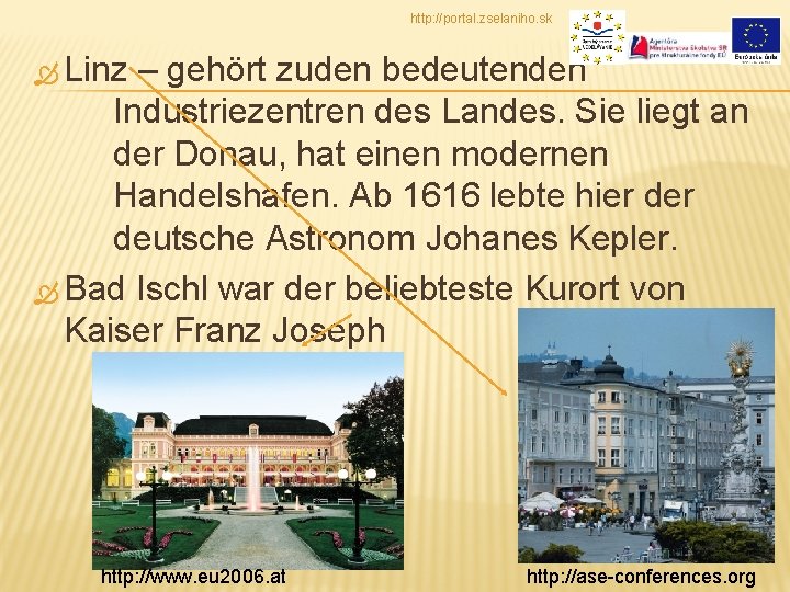 http: //portal. zselaniho. sk Linz – gehört zuden bedeutenden Industriezentren des Landes. Sie liegt